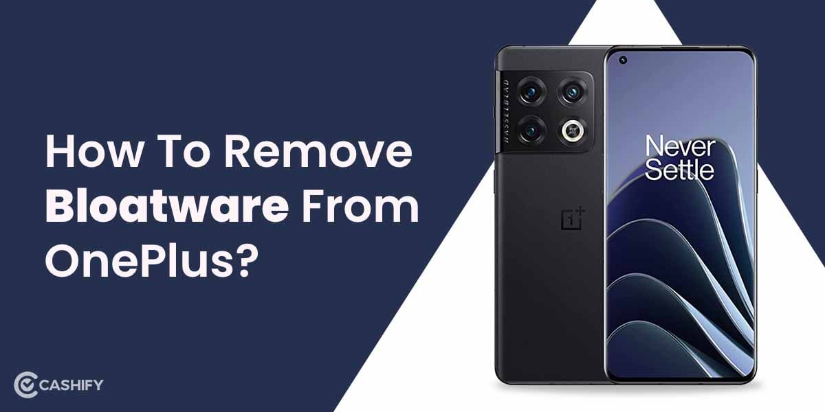 How To Remove Bloatware From OnePlus Devices?