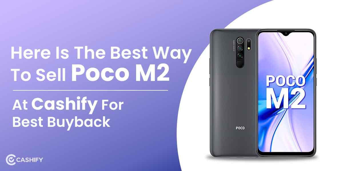 Here Is The Best Way To Sell Poco M2 At Cashify For Best Buyback