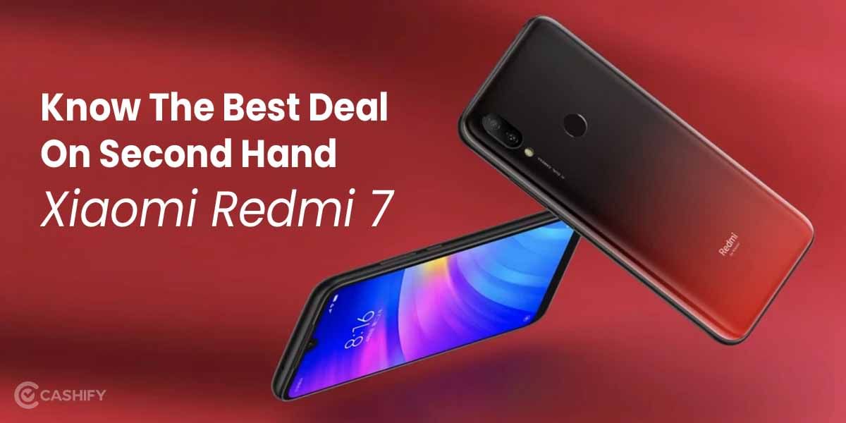 Know The Best Deal On Second Hand Xiaomi Redmi 7 Here!