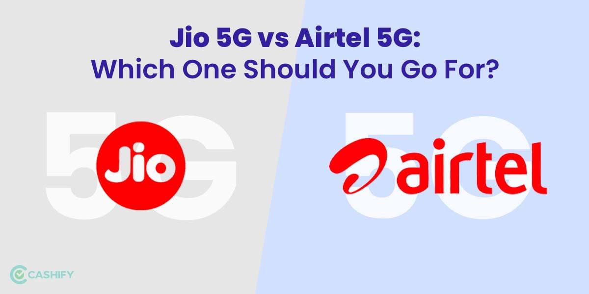 Jio 5G vs Airtel 5G: Which Is Better For You?