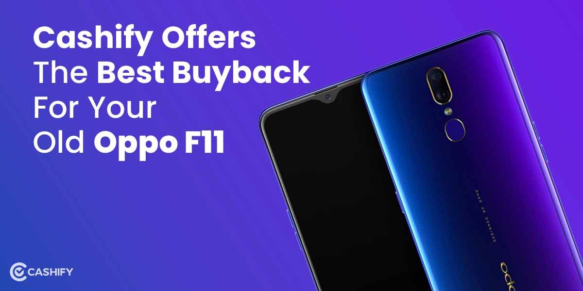Cashify Offers The Best Buyback For Your Old Oppo F11