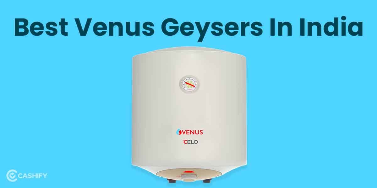 5 Best Venus Water Geysers In India October 2025