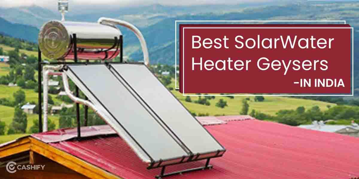 6 Best Solar Water Heater Geysers In India October 2025