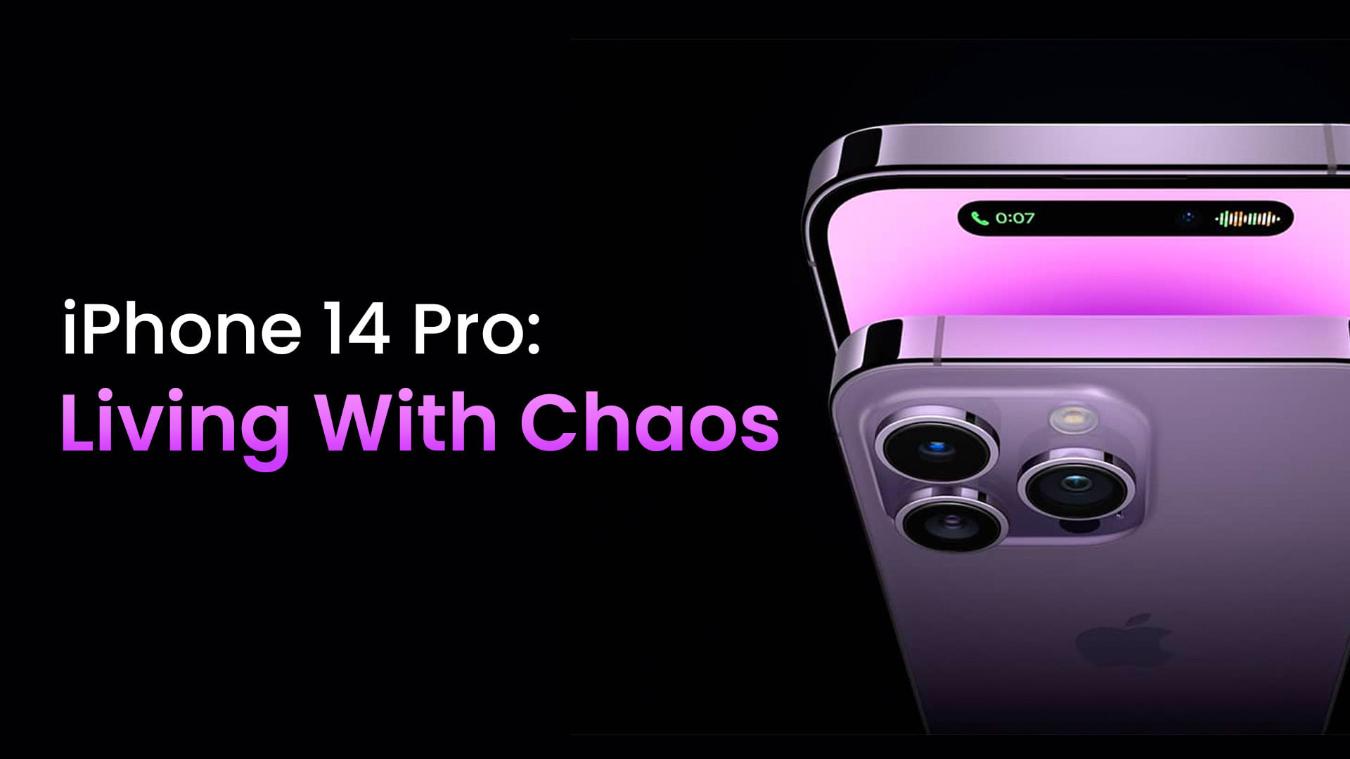 Living A Life Of Chaos With iPhone 14 Pro