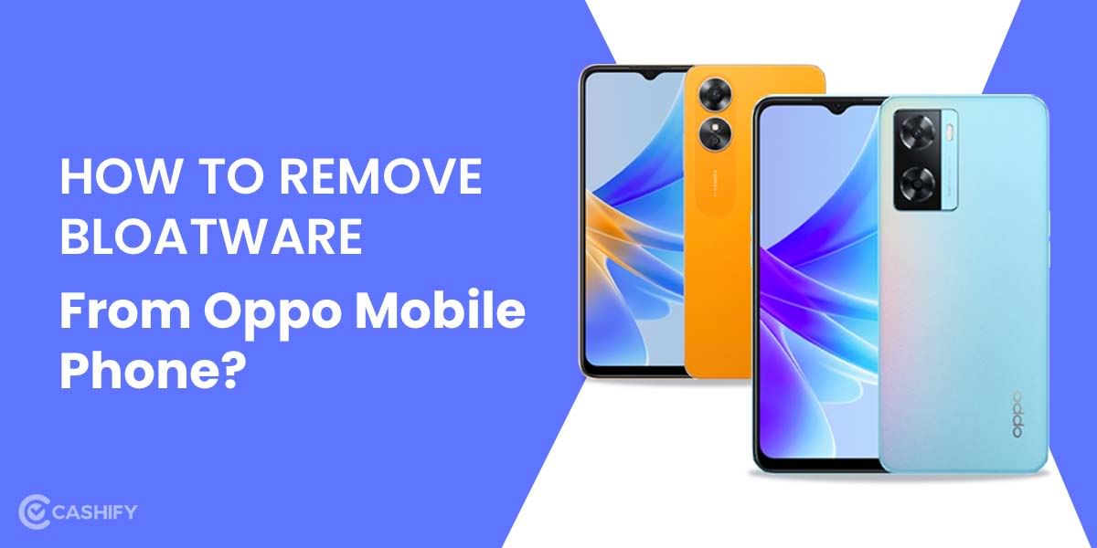 How To Remove Bloatware From Oppo Phones?