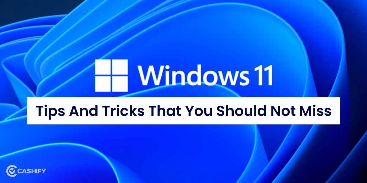 Windows 11 Tips And Tricks That You Should Not Miss