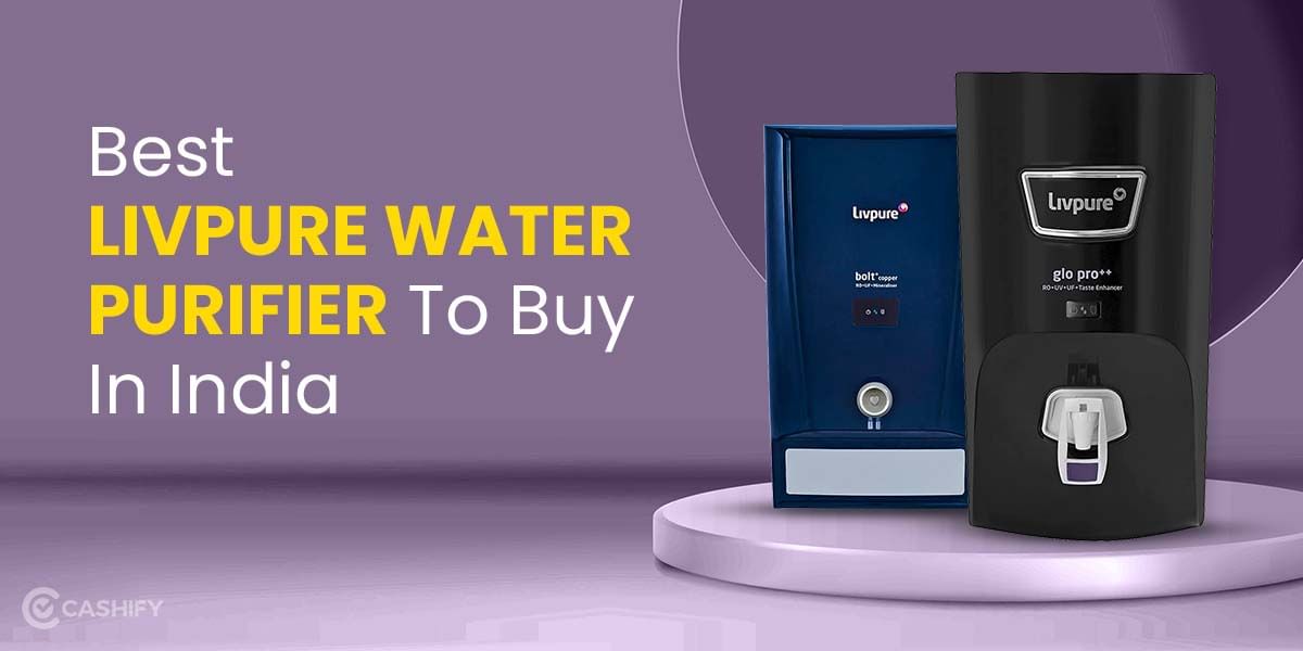 5 Best Water Purifier From Livpure To Buy In India 2025