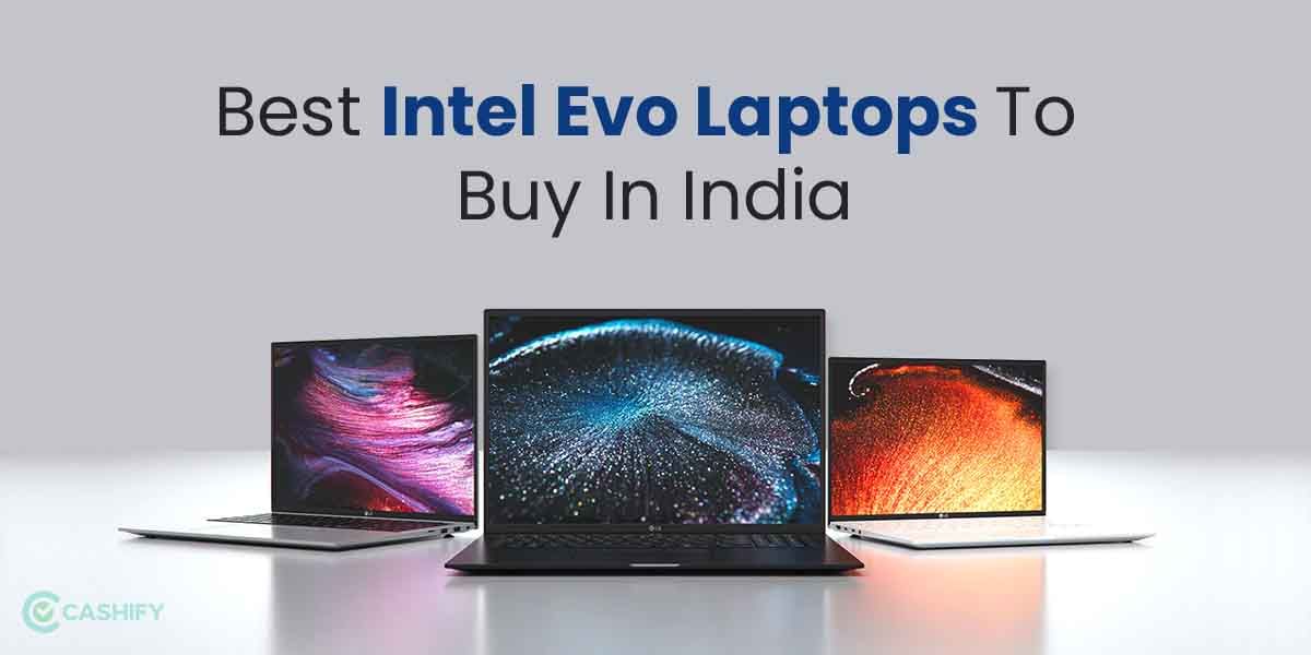 5 Best Intel Evo Laptops To Buy In India