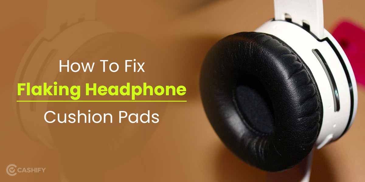 How To Fix Flaking Headphone Cushion Pads