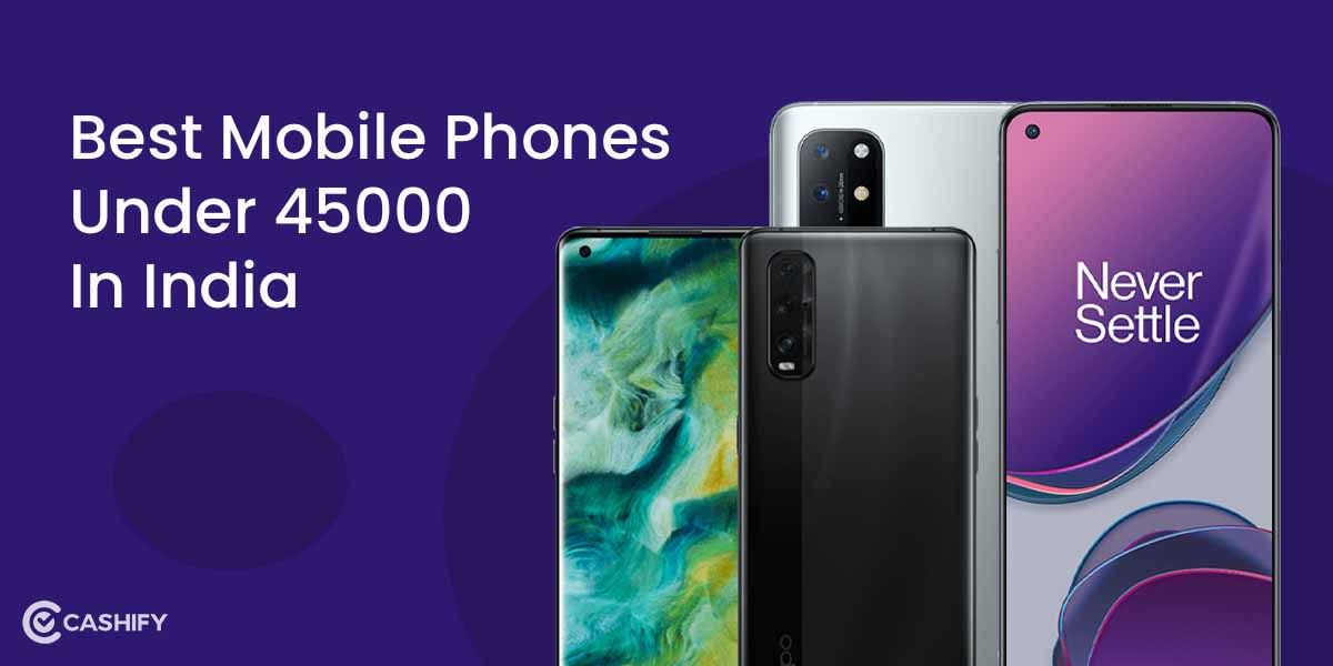 5 Best Mobile Phones Under 45000 In India October2025