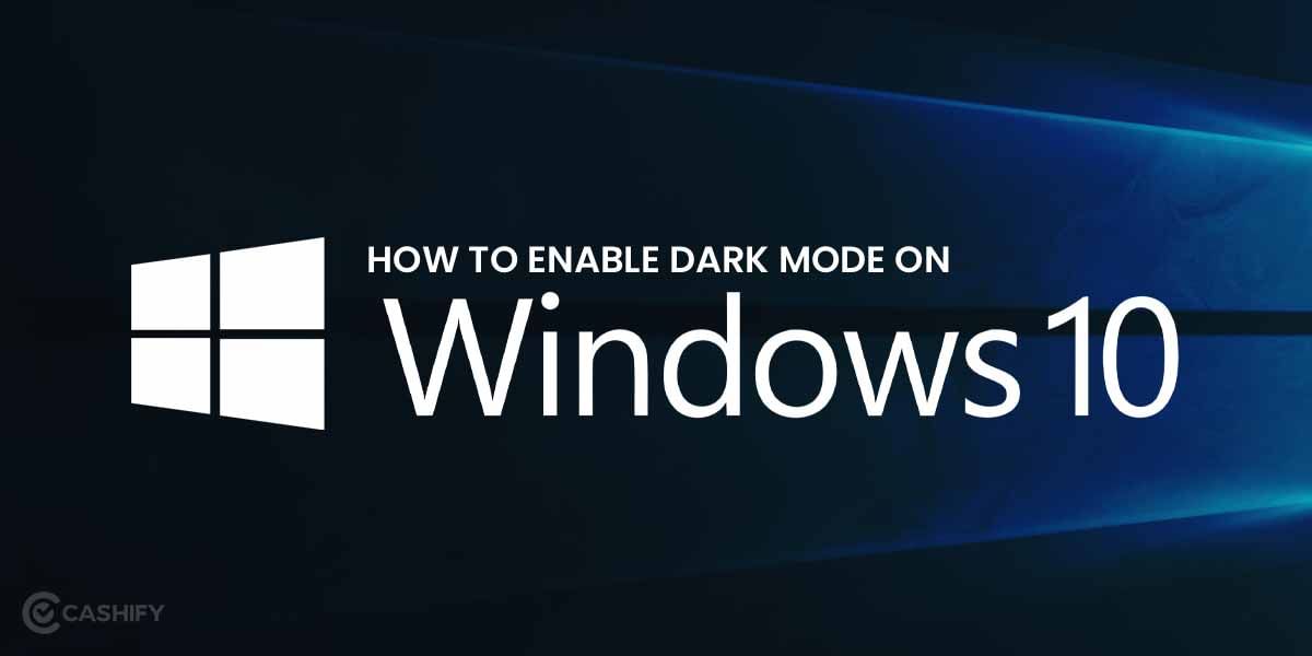 Windows 10 Dark Mode: How To Enable It?