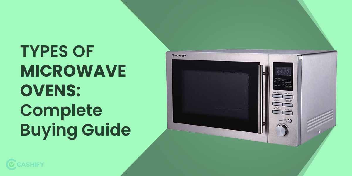Types Of Microwave Ovens: Complete Buying Guide