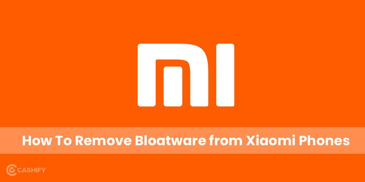 How To Remove Bloatware From Xiaomi Phone