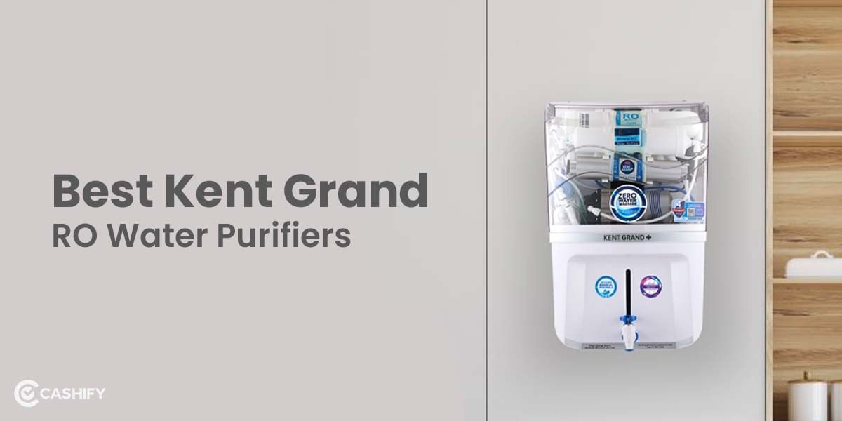 4 Best Kent Grand Water Purifiers To Buy In India 2025
