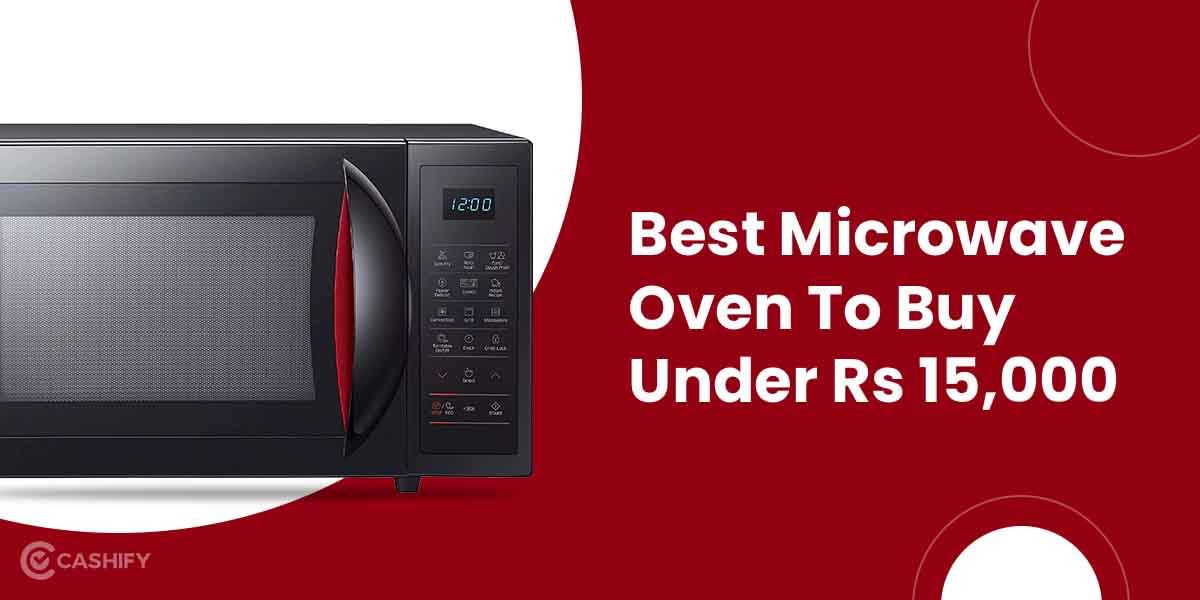 5 Best Microwave Ovens You Can Buy Under Rs. 15,000 [2025]