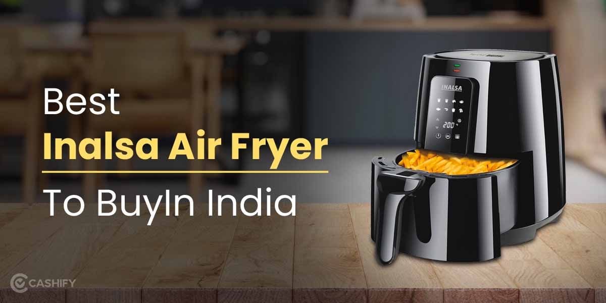 5 Best Inalsa Air Fryer To Buy In India 2025