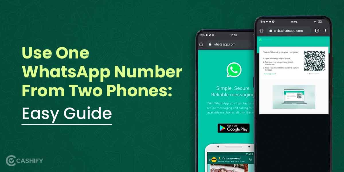 Want To Use One WhatsApp Number From Two Phones? Here’s How!