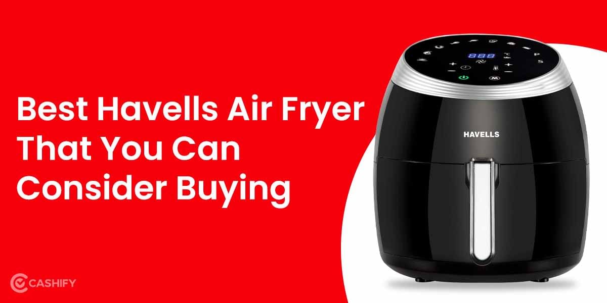 4 Best Havells Air Fryer That You Can Consider Buying October 2025