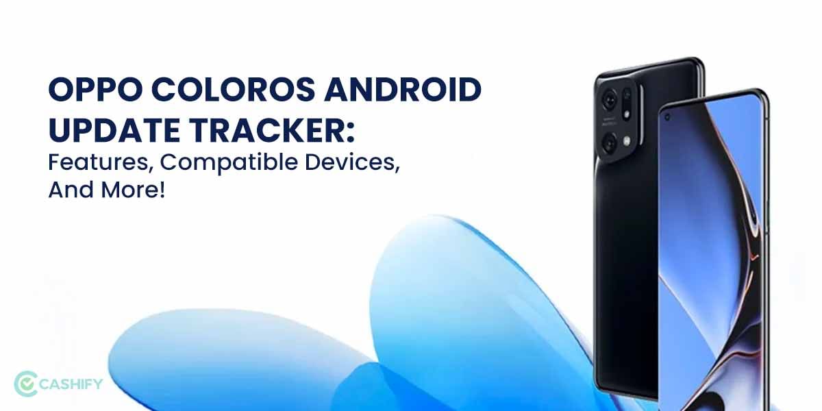 Oppo ColorOS Android Update Tracker: Features, Compatible Devices, And More!