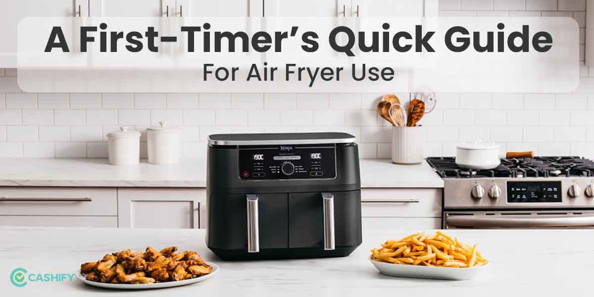 Air Fryer Use: A First-Timer’s Quick Guide