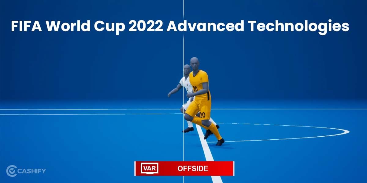 FIFA World Cup 2022 Technologies: 5 Things That Make This World Cup Different!