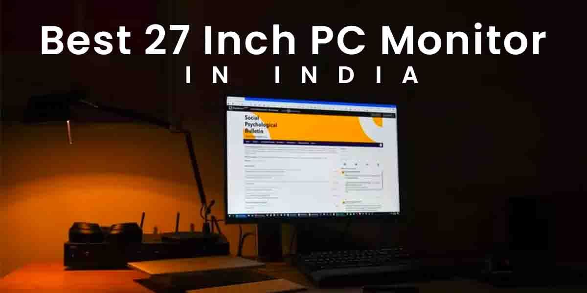 5 Best 27 Inch Monitor That You Can Buy In India November 2025
