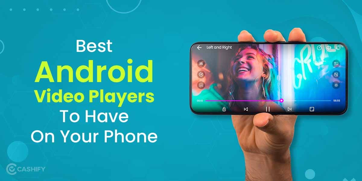 5 Best Android Video Players To Have On Your Phone October 2025