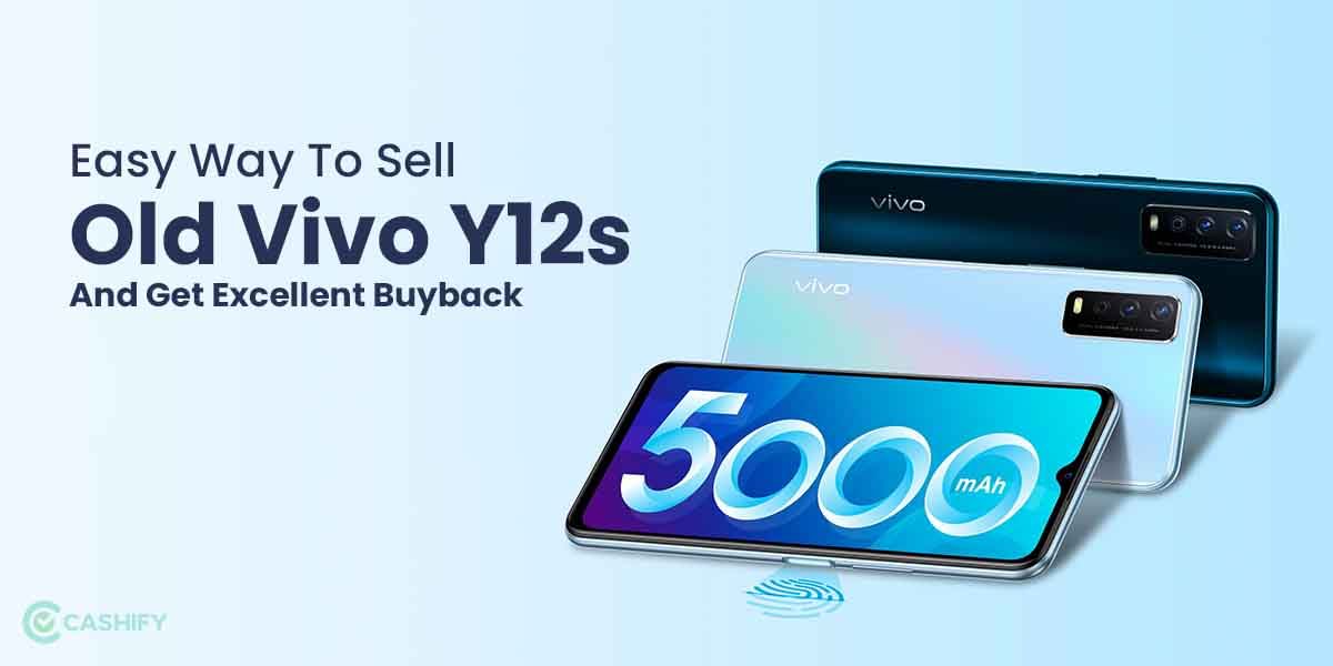 Easy Way To Sell Old Vivo Y12s And Get Excellent Buyback