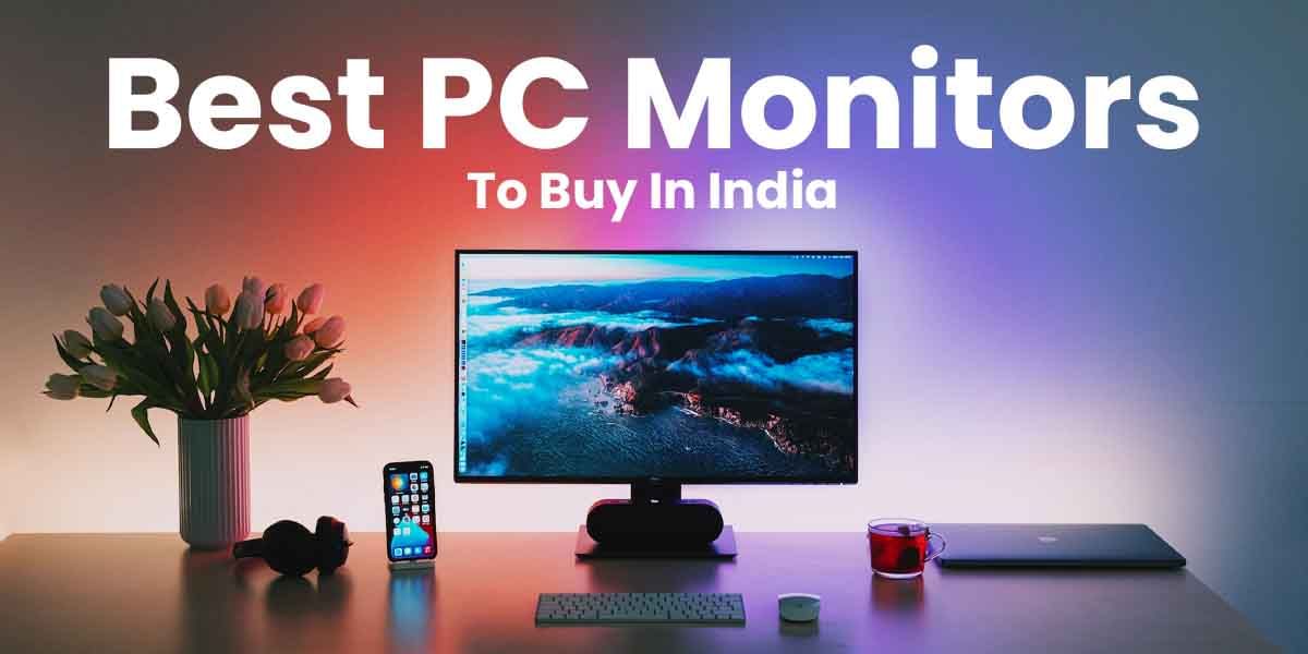 5 Best PC Monitors That You Can Buy In India October 2025