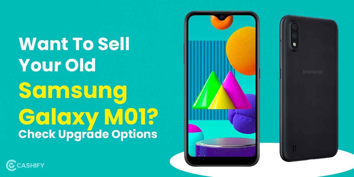 Want To Sell Your Old Samsung Galaxy M01? Check Upgrade Options