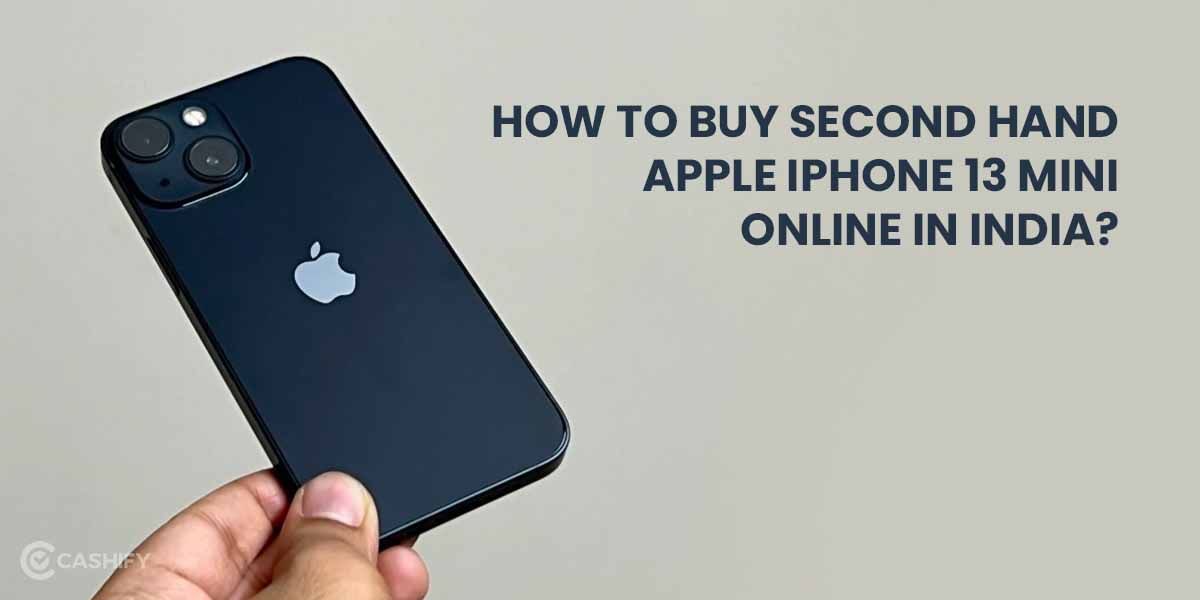 How To Buy Apple iPhone 13 Mini Second Hand Online In India?