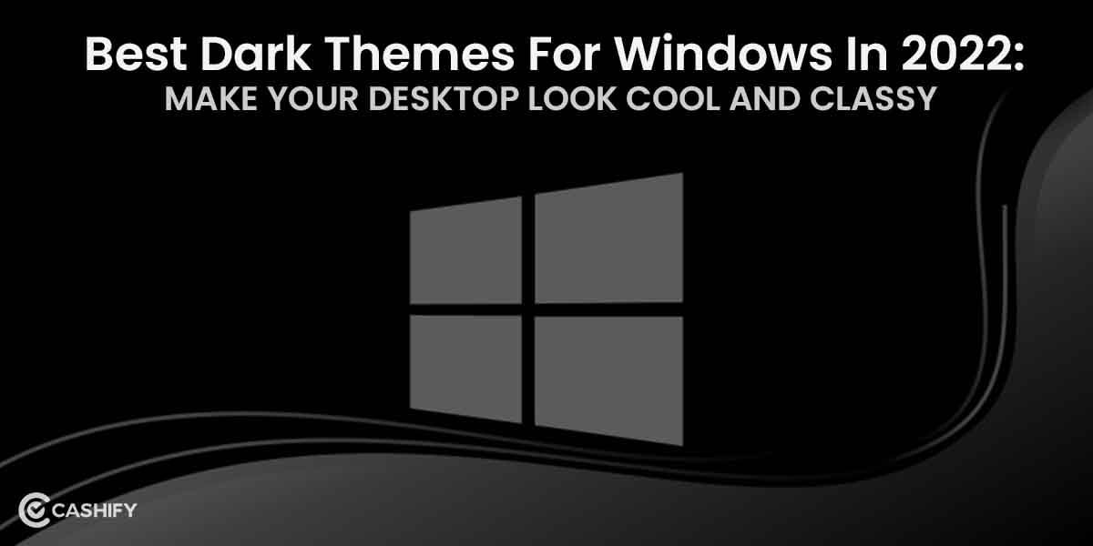 6 Best Dark Themes For Windows In 2024 For A Beautiful Onscreen Experience!
