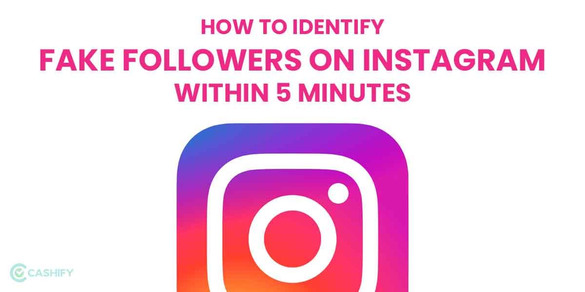 Identify Instagram Fake Followers Within 5 Minutes: Here’s How