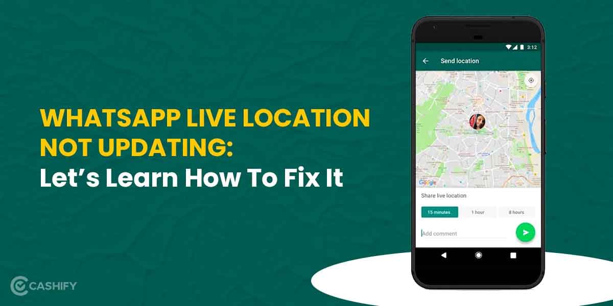 WhatsApp Live Location Not Updating: Let’s Learn How To Fix It!