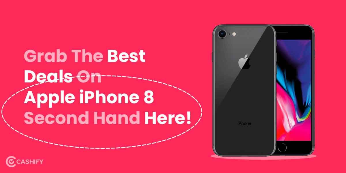 Grab The Best Deals On Apple iPhone 8 Second Hand Here!