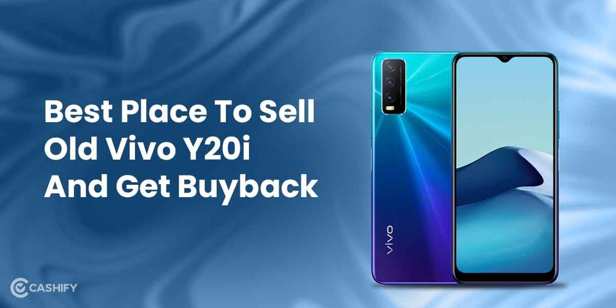 Best Place To Sell Old Vivo Y20i And Get Buyback
