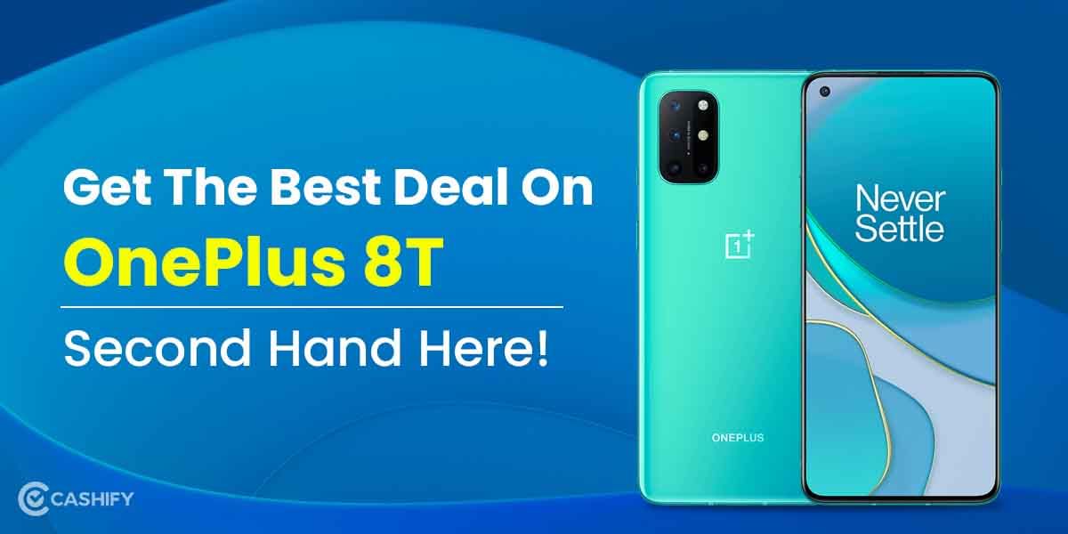 Get The Best Deal On OnePlus 8T Second Hand Here!
