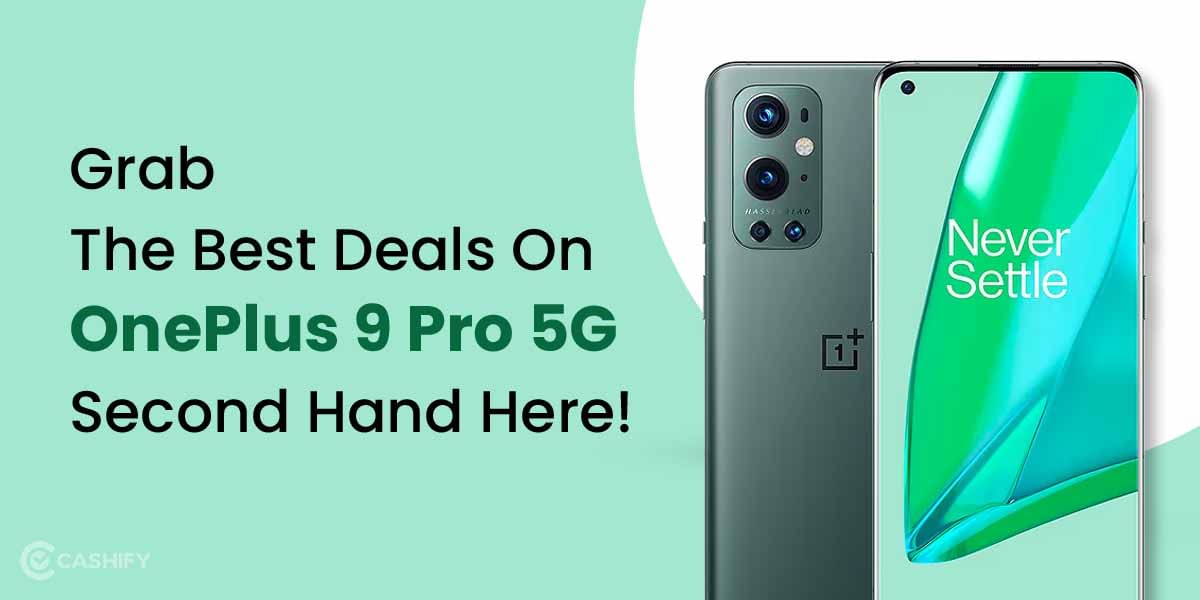 Grab The Best Deals On OnePlus 9 Pro 5G Second Hand Here!