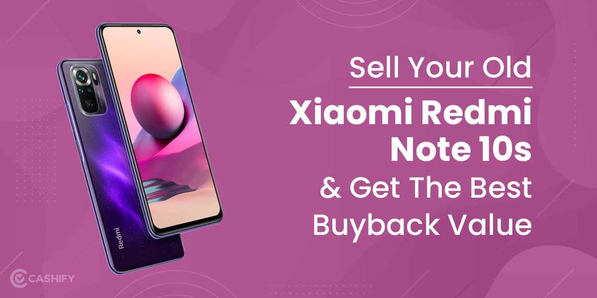 Sell Your Old Xiaomi Redmi Note 10s And Get The Best Buyback Value