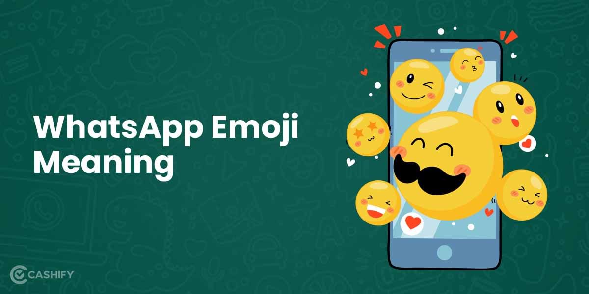 WhatsApp Emoji Meaning: Types Of Emojis & What Do They Mean