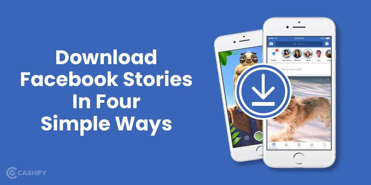 Download Facebook Stories: 4 Simple Ways To Watch Them Anywhere