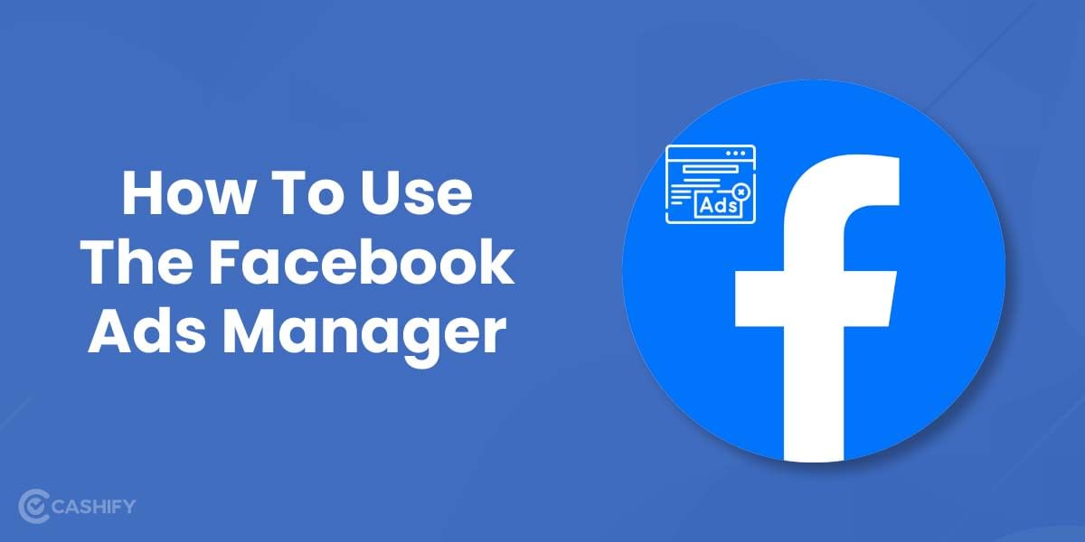 How To Use The Facebook Ads Manager?
