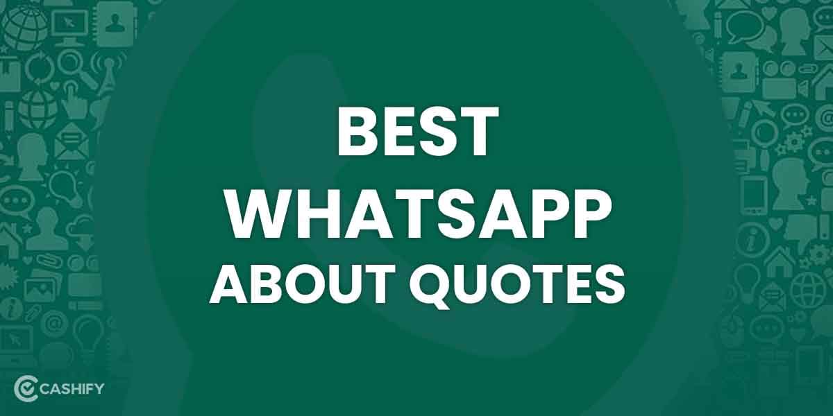 60+ Best WhatsApp About Quotes To Suit All Mood