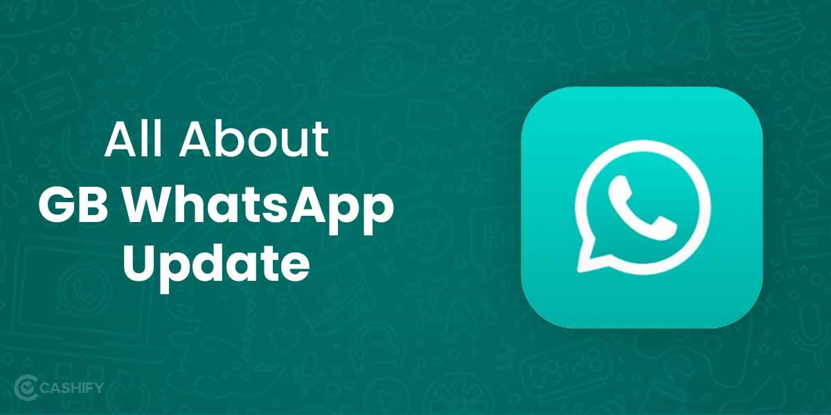 All About GB WhatsApp Update – Is It Safe For Users?