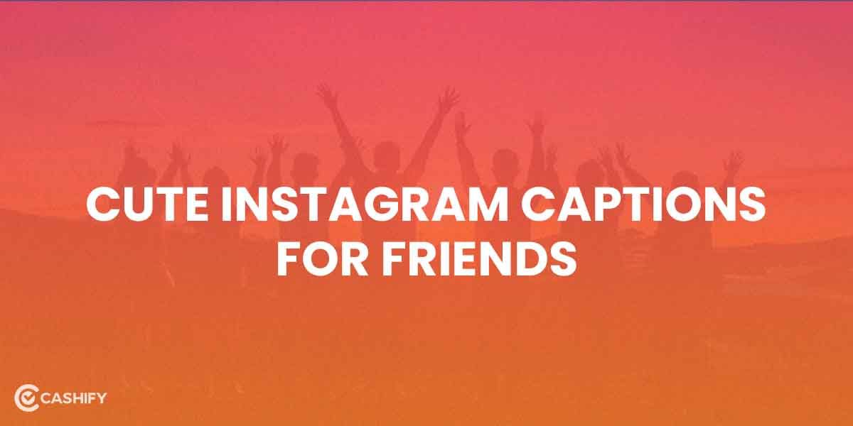 50+ Instagram Captions For Friends 2024 (Copy & Paste)