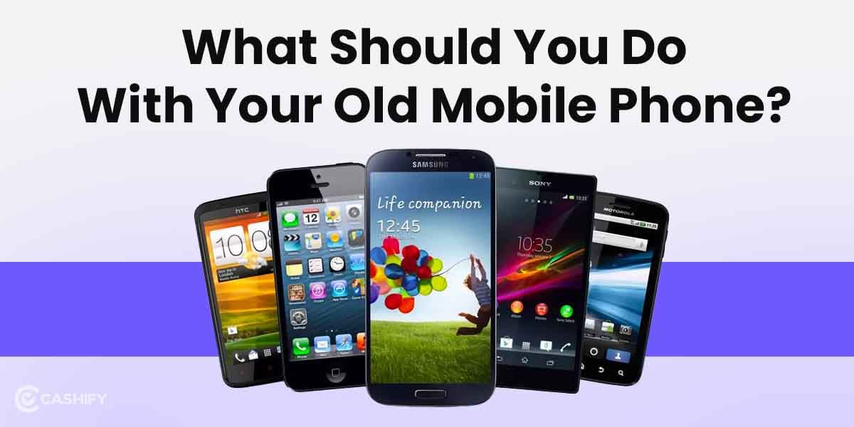 What Should You Do With Your Old Mobile Phone?