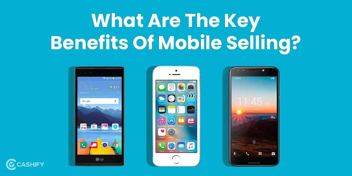What Are The Key Benefits Of Selling Mobile?