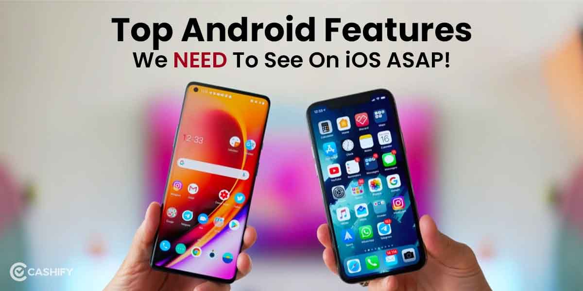 Android Features On iPhone: 9 Features We Need On iOS!