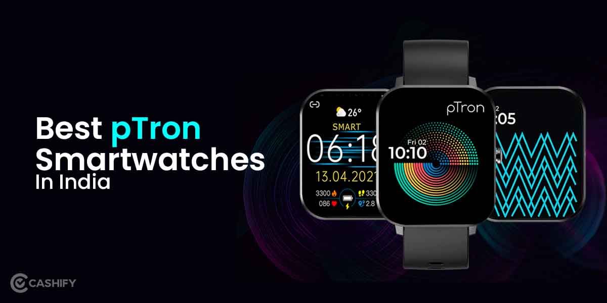 5 Best pTron Smartwatches In India October 2025