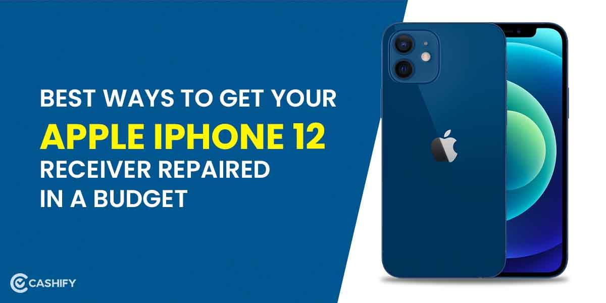 Best Way To Repair iPhone 12 Reciever: Pocket-Friendly Solution